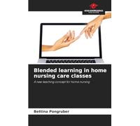 Blended learning in home nursing care classes: A new teaching concept for home nursing