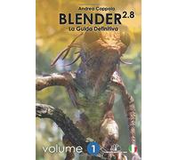 Blender 2.8 - La Guida Definitiva - Volume 1: b/w version