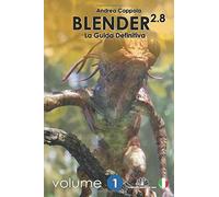 Blender 2.8 - La Guida Definitiva - Volume 1: b/w version di Mr Andrea Coppola,