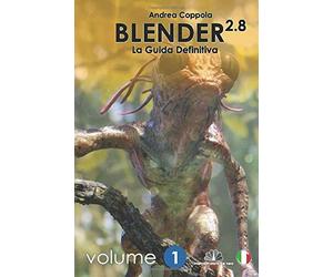 Blender 2.8 - La Guida Definitiva - Volume 1: b/w version di Mr Andrea Coppola,
