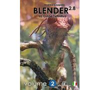 Blender 2.8 - La Guida Definitiva - Volume 2: black and white version di Mr Andr