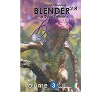 Blender 2.8 - La Guida Definitiva - Volume 3: black and white version