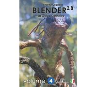 Blender 2.8 - La Guida Definitiva - Volume 4: black and white version