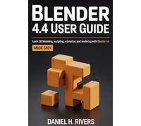 Blender 4.4 User Guide: Learn 3D Modeling, Sculpting, Animation, and Rendering with Blender 4.4 Made Easy