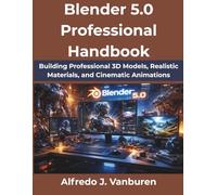Blender 5.0 Professional Handbook: Building Professional 3D Models, Realistic Materials, and Cinematic Animations