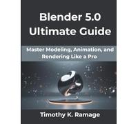 Blender 5.0 Ultimate Guide: Master Modeling, Animation, and Rendering Like a Pro subtitle: 4