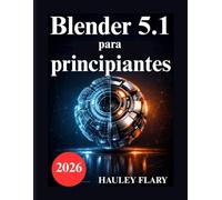 Blender 5.1 para principiantes: Ejercicios prácticos de modelado y renderizado 3D