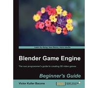 Blender Game Engine: Beginner's Guide