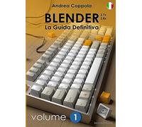 Blender - La Guida Definitiva - Volume 1 - Edizione 2