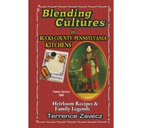 Blending Cultures in Bucks County, Pennsylvania Kitchens: Heirloom Recipes & Family Legends