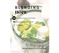 Blending Hope: Blended Whole Foods Recipe Book