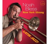 Bless, Noah - New York Strong: Latin Jazz!