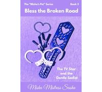Bless The Broken Road: Building a Romantic, Kinky Life Together
