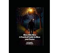 Bless this Mess: A Practical Guide to Blessing your Pastor