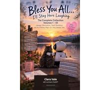 Bless You All... I’ll Stay Here Laughing: The Complete Collection: Volumes 1-43 - Sideways Observations, Small Revelations, and the Ordinary Magic of a Very Unusual Time