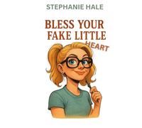 Bless Your Fake Little Heart