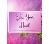 Bless Your Heart: My Perpetual Meal Planner & Recipe Book