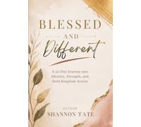 Blessed and Different: A 30-Day Journey Into Identity, Strength, and Bold Kingdom Action