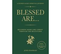 Blessed Are...: Becoming More Like Christ Through the Beatitudes