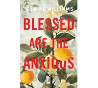 Blessed are the Anxious: Faith in Seasons of Anxiety