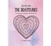 "Blessed Are... The Beatitudes": A Coloring Book of Inspiration for Kingdom Living