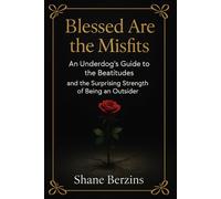 Blessed are the Misfits: An underdogs guide to the Beatitudes and the surprising strength of being an outsider