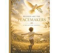 Blessed Are The Peacemakers: A Beatitude Reflection Journal