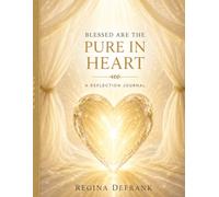 Blessed Are The Pure In Heart: A Beatitude Reflection Journal