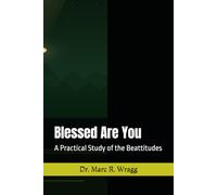 Blessed Are You: A Practical Study of the Beattitudes
