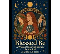 Blessed Be: A Wiccan colouring journey for the soul