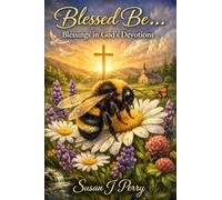 Blessed Be...: Blessings in God's Devotions - 50 Days