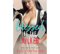 Blessed Be The Milked: A Holy Forbidden Milky Lactation Breeding Romantic Novella