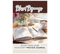 Blessed Beginnings: 30-Day New Year Kickstart Prayer Journal