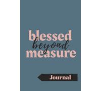 Blessed Beyond Measure Bible Passage: Simple Christian Journal with Bible Verse from John 1:16 - Perfect for Christians, Family, School, and Daily Writing (120 Pages, 6x9)