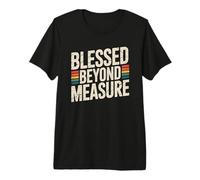 Blessed Beyond Measure Maglietta Premium