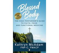 Blessed Body: The High-Performer's Guide to Faith, Food and Functional Medicine