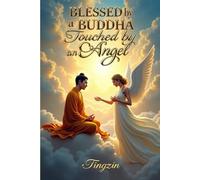 BLESSED BY A BUDDHA: TOUCHED BY AN ANGEL