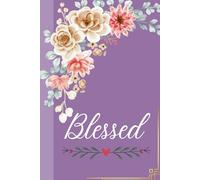 Blessed: Celebrating Every Blessing: Reflections on Love, Growth, and Gratitude