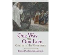 Blessed Columba Marmion Abbot Marmion Dom Columba Ma Our Way and Our (Tascabile)