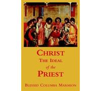 Blessed Columba Marmion Christ, the Ideal of the Priest (Tascabile)