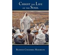 Blessed Columba Marmion Dom Columba Marmion Abbo Christ the Life of (Tascabile)