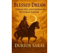 BLESSED DREAM: Osman Bey, Founder of the Ottoman Empire