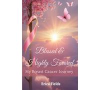 Blessed & Highly Favored: My Breast Cancer Journey