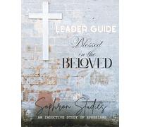Blessed in the Beloved: Leader Guide: An Inductive Study of Ephesians