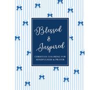 Blessed & Inspired: Christian Coloring For Mindfulness & Prayer