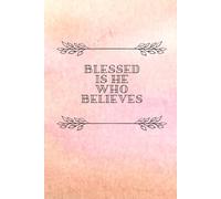 Blessed is he who believes: Lined notebook for children or adults | Inspirational gift for a boy or man