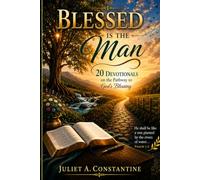 Blessed Is The Man: 20 Devotionals On The Pathway to God's Blessing