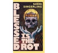 Blessed is the Rot