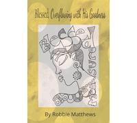 Blessed Overflowing With His Goodness: A Creative Art Therapy Journal