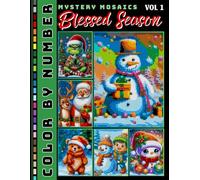 Blessed Season Mystery Mosaic Color by Number for Adults Volume 1: Joyful Christmas and Winter Holiday Coloring Book